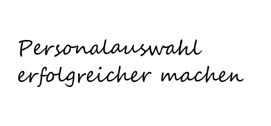 Personalauswahl erfolgreicher machen